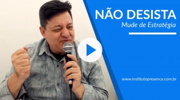 Não desista, mude de estratégia