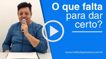 O que falta para dar certo?