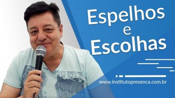 Espelhos e Escolhas