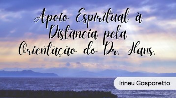 Apoio Espiritual à distância pela orientação do Dr. Hans.
