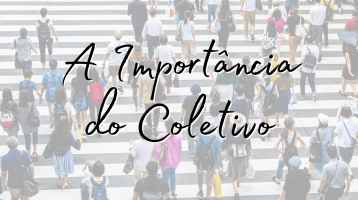 A Importância do Coletivo.